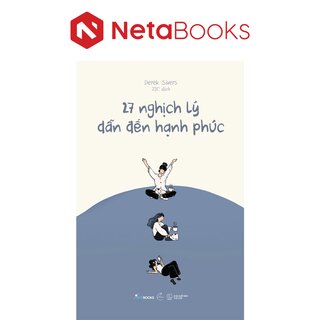 27 Nghịch Lý Dẫn Đến Hạnh Phúc - Derek Sivers