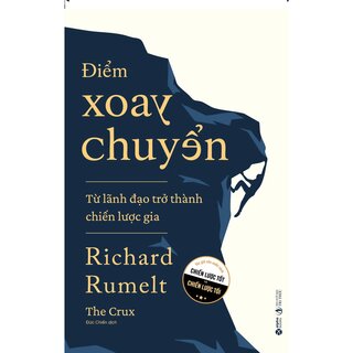 Điểm Xoay Chuyển - Từ Lãnh Đạo Trở Thành Chiến Lược Gia - Richard Rumelt
