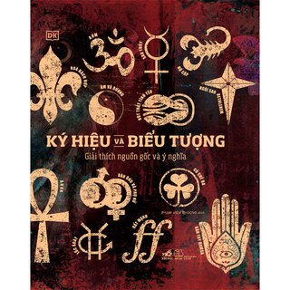 Ký Hiệu Và Biểu Tượng - Giải Thích Nguồn Gốc Và Ý Nghĩa (Bìa Cứng)