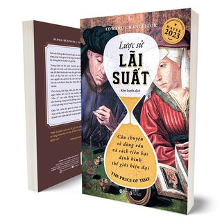 Lược Sử Lãi Suất - Câu Chuyện Về Dòng Vốn Và Cách Tiền Bạc Định Hình Thế Giới Hiện Tại - Edward Chancellor