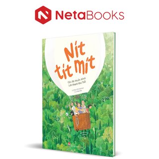 Nít Tít Mít - Cậu Bé Muốn Mình Lớn Nhanh Như Thổi - Phạm Thị Hoài Anh, Đậu Đũa (Bìa Cứng)