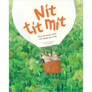 Nít Tít Mít - Cậu Bé Muốn Mình Lớn Nhanh Như Thổi - Phạm Thị Hoài Anh, Đậu Đũa (Bìa Cứng)