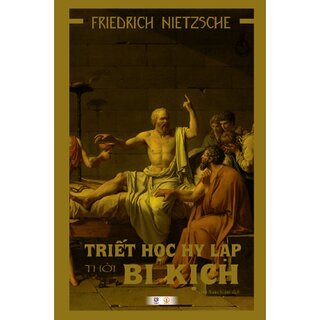 Triết Học Hy Lạp Thời Bi Kịch - Friedrich Nietzsche (Bìa Cứng)
