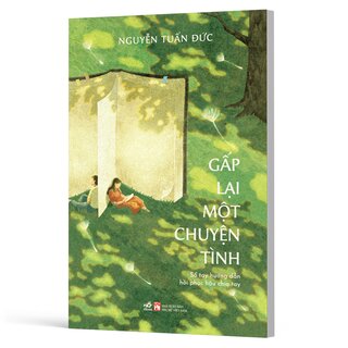 Gấp Lại Một Chuyện Tình - Sổ Tay Hướng Dẫn Hồi Phục Hậu Chia Tay - Nguyễn Tuấn Đức