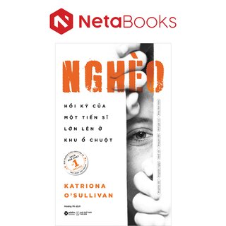 Nghèo - Hồi Ký Của Một Tiến Sĩ Lớn Lên Ở Khu Ổ Chuột - Katriona O’Sullivan