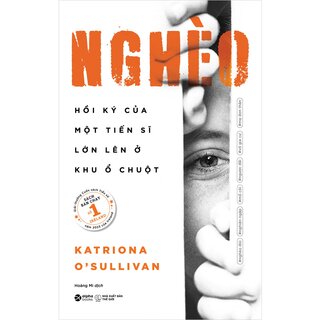 Nghèo - Hồi Ký Của Một Tiến Sĩ Lớn Lên Ở Khu Ổ Chuột - Katriona O’Sullivan