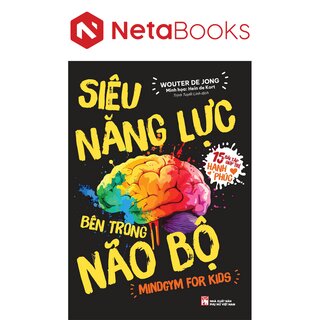 Siêu Năng Lực Bên Trong Não Bộ - Mindgym For Kids - 15 Bài Tập Giúp Trẻ Hạnh Phúc - Wouter De Jong