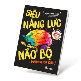 Siêu Năng Lực Bên Trong Não Bộ - Mindgym For Kids - 15 Bài Tập Giúp Trẻ Hạnh Phúc - Wouter De Jong