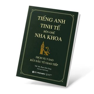 Tiếng Anh Tinh Tế Bên Ghế Nha Khoa - Dịch Vụ 5 Sao Bắt Đầu Từ Giao Tiếp - ThS. BS. Phạm Đức Giang