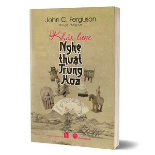 Khảo Lược Nghệ Thuật Trung Hoa - John C. Ferguson