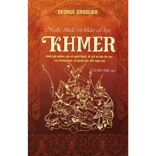 Nghệ Thuật Và Khảo Cổ Học Khmer - George Gloslier