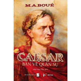 Caesar - Bàn Về Quân Sự - M. A. Boué