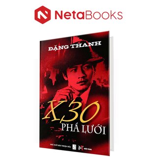 X30 Phá Lưới - Đặng Thanh (Bìa Cứng)
