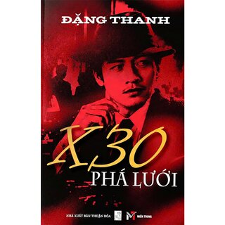 X30 Phá Lưới - Đặng Thanh (Bìa Cứng)