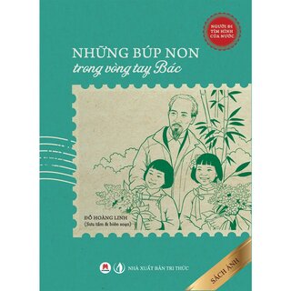 Người Đi Tìm Hình Của Nước - Những Búp Non Trong Vòng Tay Bác - Đỗ Hoàng Linh