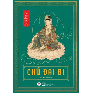 Sổ Tay Chép Kinh - Chú Đại Bi - Chân Như