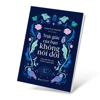 Trực Giác Của Bạn Không Nói Dối - Emma Lucy Knowles