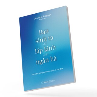Bạn Sinh Ra Để Lấp Lánh Giữa Ngân Hà - Charlotte Freeman