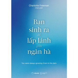 Bạn Sinh Ra Để Lấp Lánh Giữa Ngân Hà - Charlotte Freeman