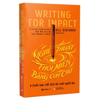 Nghệ Thuật Thôi Miên Bằng Con Chữ - 8 Chiến Lược Viết Lách Lôi Cuốn Người Đọc - Bill Richard