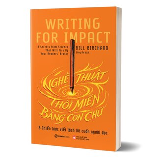 Nghệ Thuật Thôi Miên Bằng Con Chữ - 8 Chiến Lược Viết Lách Lôi Cuốn Người Đọc - Bill Richard