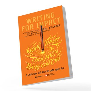 Nghệ Thuật Thôi Miên Bằng Con Chữ - 8 Chiến Lược Viết Lách Lôi Cuốn Người Đọc - Bill Richard
