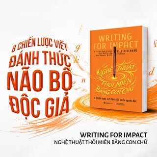 Nghệ Thuật Thôi Miên Bằng Con Chữ - 8 Chiến Lược Viết Lách Lôi Cuốn Người Đọc - Bill Richard