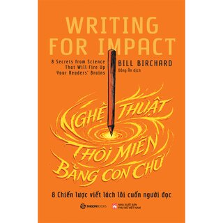 Nghệ Thuật Thôi Miên Bằng Con Chữ - 8 Chiến Lược Viết Lách Lôi Cuốn Người Đọc - Bill Richard