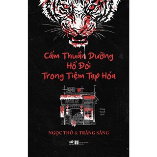 Cấm Thuần Dưỡng Hổ Đói Trong Tiệm Tạp Hóa - Ngọc Thô Và Trăng Sáng