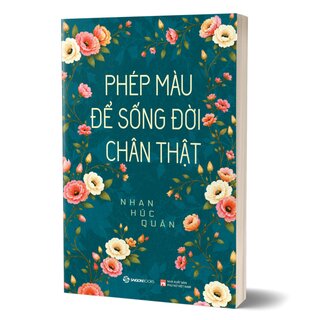 Phép Màu Để Sống Đời Chân Thật - Nhan Húc Quân