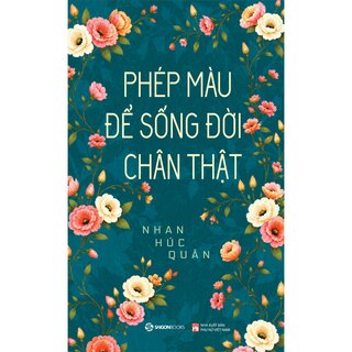 Phép Màu Để Sống Đời Chân Thật - Nhan Húc Quân