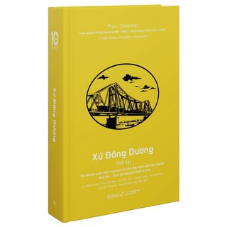 Xứ Đông Dương - Paul Doumer (Ấn Phẩm Dấu Ấn 10 Năm Omega+)