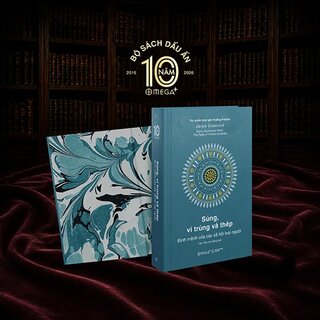 Súng, Vi Trùng Và Thép - Jared Diamond (Ấn Phẩm Dấu Ấn 10 Năm Omega+)