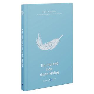 Khi Hơi Thở Hoá Thinh Không - Paul Kalanithi (Ấn Phẩm Dấu Ấn 10 Năm Omega+)