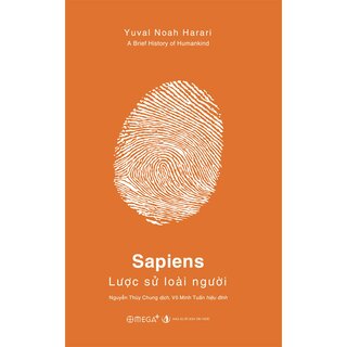 Sapiens - Lược Sử Loài Người - Yuval Noah Harari (Ấn Phẩm Dấu Ấn 10 Năm Omega+)