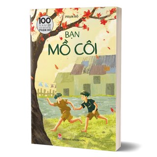 100 Năm Ngày Sinh Nhà Văn Phạm Hổ (1926-2026) - Bạn Mồ Côi - Phạm Hổ