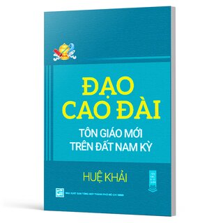 Đạo Cao Đài - Tôn Giáo Mới Trên Đất Nam Kỳ - Huệ Khải