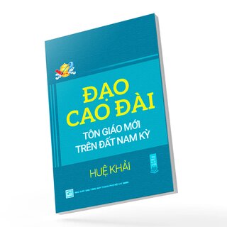 Đạo Cao Đài - Tôn Giáo Mới Trên Đất Nam Kỳ - Huệ Khải