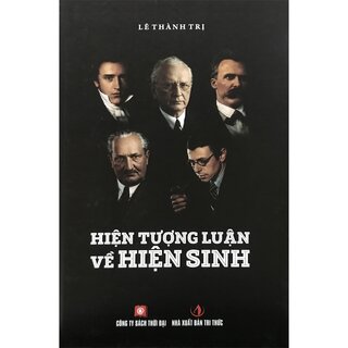 Hiện Tượng Luận Về Hiện Sinh - Lê Thành Trị (Bìa Cứng)