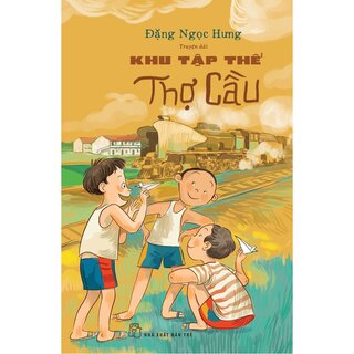 Khu Tập Thể Thợ Cầu - Đặng Ngọc Hưng
