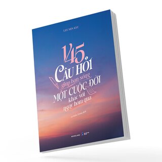 145 Câu Hỏi Giúp Bạn Sống Một Cuộc Đời Khác Với Ngày Hôm Qua - Lee Min Kyu