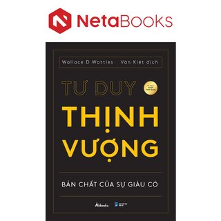 Tư Duy Thịnh Vượng - Bản Chất Của Sự Giàu Có - Wallace D. Wattles