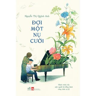 Đợi Một Nụ Cười - Hành Trình Của Một Người Bà Đồng Hành Cùng Cháu Tự Kỷ - Nguyễn Thị Quỳnh Anh