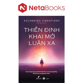 Thiền Định Khai Mở Luân Xa - Ascending Vibrations