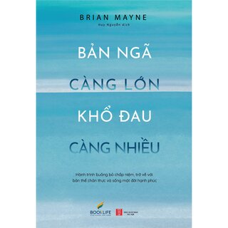 Bản Ngã Càng Lớn - Khổ Đau Càng Nhiều - Brian Mayne