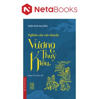 Nghiên Cứu Câu Chuyện Vương Thuý Kiều - Trần Ích Nguyên
