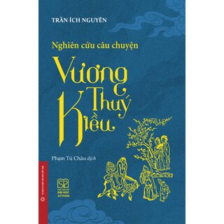 Nghiên Cứu Câu Chuyện Vương Thuý Kiều - Trần Ích Nguyên