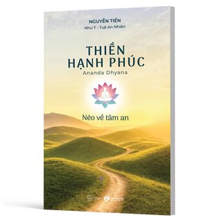 Thiền Hạnh Phúc - Nẻo Về Tâm An - Nguyễn Tiến, Như Ý, Tuệ An Nhiên