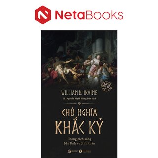 Chủ Nghĩa Khắc Kỷ - Phong Cách Sống Bản Lĩnh Và Bình Thản - William B Irvine (Sách Tinh Gọn)