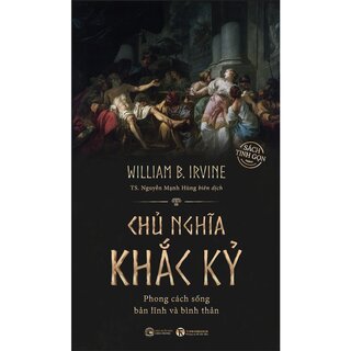 Chủ Nghĩa Khắc Kỷ - Phong Cách Sống Bản Lĩnh Và Bình Thản - William B Irvine (Sách Tinh Gọn)